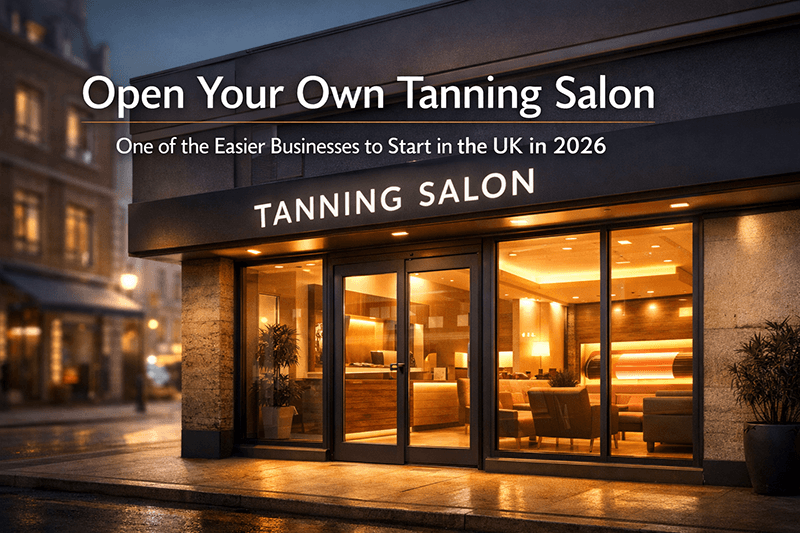 Open Your Own Tanning Salon. One Of The Easier Businesses To Start In The Uk In 2026